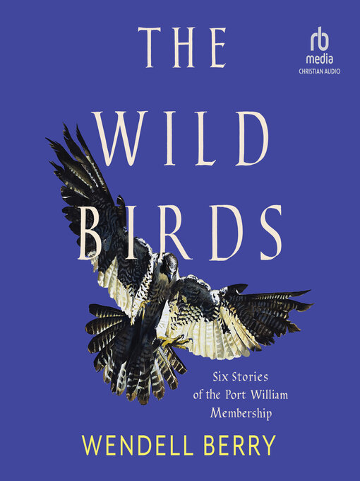 Title details for The Wild Birds by Wendell Berry - Wait list
